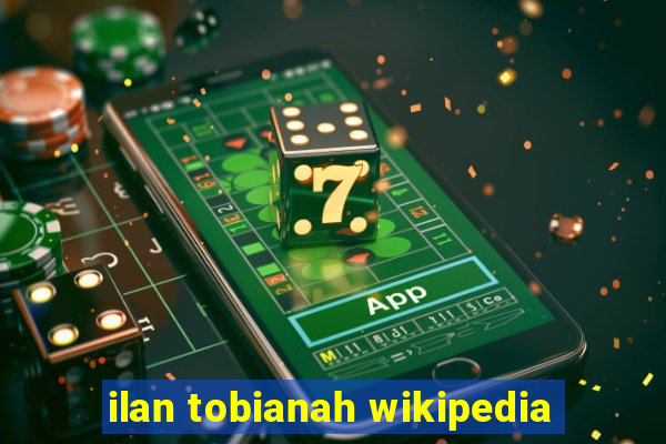 ilan tobianah wikipedia